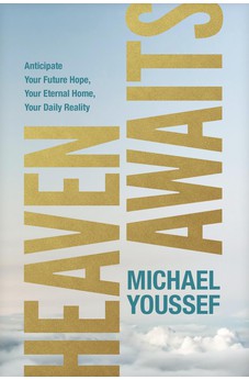 Heaven Awaits: Anticipate Your Future Hope, Your Eternal Home, Your Daily Reality 9781496486332
