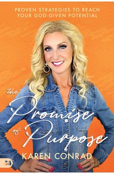 The Promise of Purpose: Proven Strategies to Reach Your God-given Potential 9781680317671