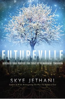 Futureville: Discover Your Purpose for Today by Reimagining Tomorrow 9781595554611