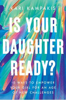Is Your Daughter Ready?: 10 Ways to Empower Your Girl for an Age of New Challenges