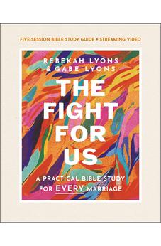 The Fight for Us Bible Study Guide plus Streaming Video: A Practical Bible Study for Every Marriage