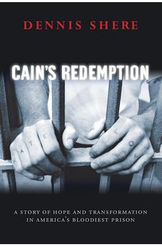 Cain's Redemption: A Story of Hope and Transformation in America's Bloodiest Prison 9781881273240