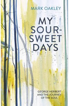 My Sour-Sweet Days: George Herbert and the Journey of the Soul 9780281080328