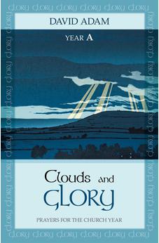 Clouds and Glory: Year A: Prayers for the Church Year 9780281071203