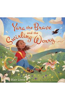 Yara the Brave and the Swirling Worry 9781430096405