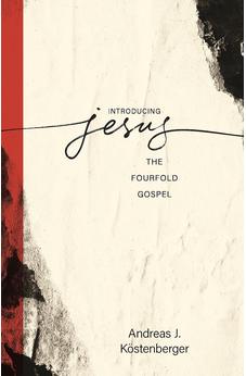Introducing Jesus: The Fourfold Gospel 9780825448126