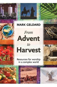 From Advent to Harvest: Resources For Worship In A Complex World 9780281070930
