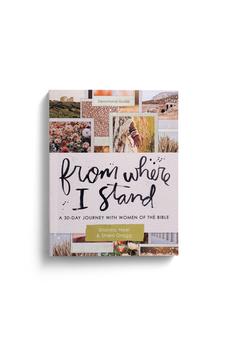 From Where I Stand: A 30 Day Journey with Women of the Bible - Devotional Guide 9781648709494