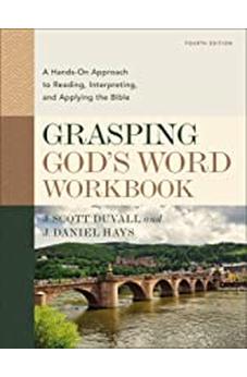 Grasping God's Word Workbook, Fourth Edition: A Hands-On Approach to Reading, Interpreting, and Applying the Bible 9780310109204