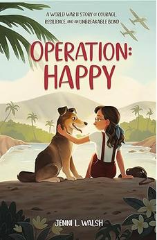 Operation: Happy: A World War II Story of Courage, Resilience, and an Unbreakable Bond 9780310159261