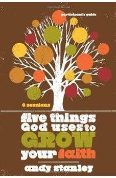 Five Things God Uses to Grow Your Faith Participant's Guide 9780310324232