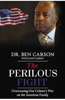 The Perilous Fight: Overcoming Our Culture's War on the American Family