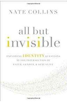 All But Invisible: Exploring Identity Questions at the Intersection of Faith, Gender, and Sexuality