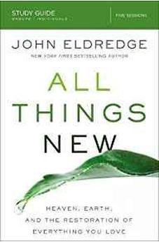 All Things New Study Guide: Heaven, Earth, and the Restoration of Everything you Love 9780310682165