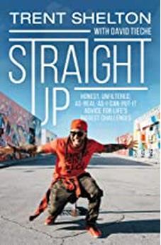 Straight Up: Honest, Unfiltered, As-Real-As-I-Can-Put-It Advice for Life's Biggest Challenges 9780310765608