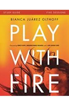 Play with Fire Study Guide: Discovering Fierce Faith, Unquenchable Passion and a Life-Giving God 9780310880707