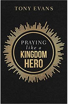 Praying like a Kingdom Hero