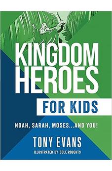 Kingdom Heroes for Kids: Noah, Sarah, Moses...and You! 9780736985147