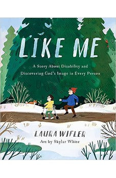 Like Me: A Story About Disability and Discovering God's Image in Every Person 9780736985758