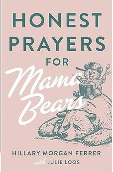 Honest Prayers for Mama Bears 9780736985987