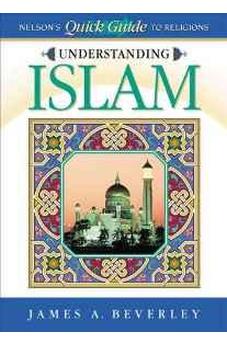 Understanding Islam Nelson's Quick Guide To Religions 9780785248972
