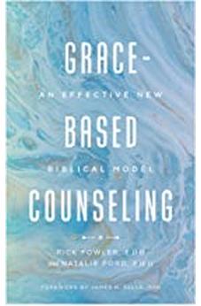 Grace-Based Counseling: An Effective New Biblical Model 9780802423238
