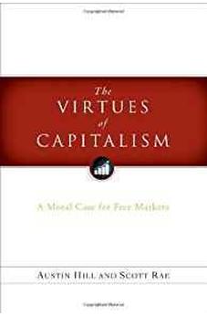The Virtues of Capitalism: A Moral Case for Free Markets 9780802484567
