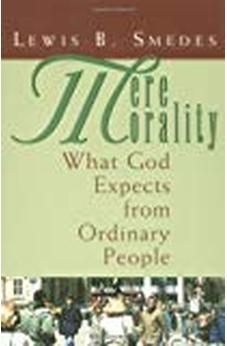 Mere Morality: What God Expects from Ordinary People 9780802802576