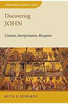 Discovering John: Content, Interpretation, Reception (Discovering Biblical Texts (DBT)) 9780802872401