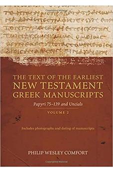 The Text of the Earliest New Testament Greek Manuscripts: Volume 2, Papyri 75?139 and Uncials 9780825445163