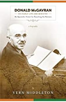 Donald McGavran, His Early Life and Ministry: An Apostolic Vision for Reaching the Nations 9780878084692