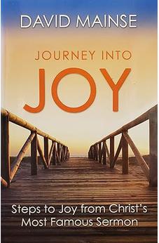 Journey Into Joy-steps to Joy From Christ's Most Famous Sermon 9780921702986