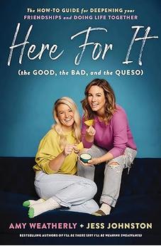 Here For It (the Good, the Bad, and the Queso): The How-To Guide for Deepening Your Friendships and Doing Life Together