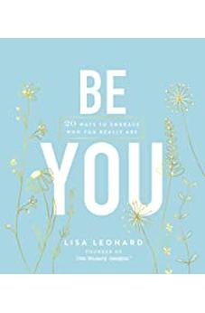 Be You: 20 Ways to Embrace Who You Really Are 9781400317608