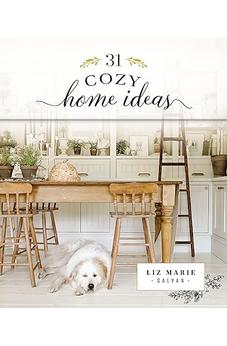 31 Cozy Home Ideas (Cozy White Cottage) 9781400336180
