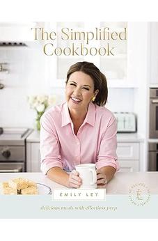 The Simplified Cookbook: Delicious Meals with Effortless Prep