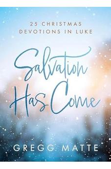 Salvation Has Come: 25 Christmas Devotions in Luke 9781430091936