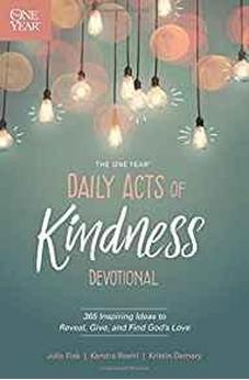 The One Year Daily Acts of Kindness Devotional: 365 Inspiring Ideas to Reveal, Give, and Find God's Love 9781496421616