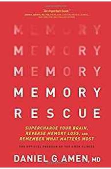 Memory Rescue: Supercharge Your Brain, Reverse Memory Loss, and Remember What Matters Most 9781496425607