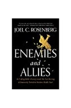 Enemies and Allies: An Unforgettable Journey inside the Fast-Moving & Immensely Turbulent Modern Middle East 9781496453815