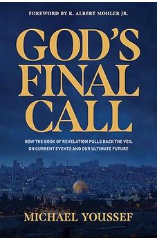 God's Final Call: How the Book of Revelation Pulls Back the Veil on Current Events and Our Ultimate Future 9781496486370