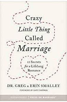 Crazy Little Thing Called Marriage: 12 Secrets for a Lifelong Romance 9781589978836