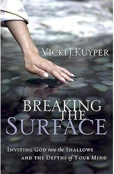 Breaking the Surface: Inviting God into the Shallows and the Depths of Your Mind