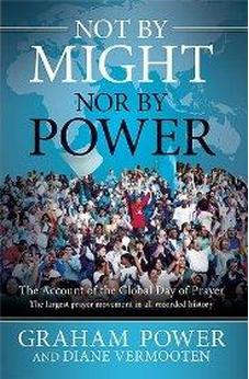 Not By Might, Nor By Power: The Account of the Global Day of Prayer 9781599797212