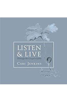 Listen and Live: Through the Gospel of John