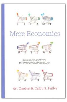 Mere Economics: Lessons for and from the Ordinary Business of Life