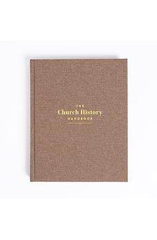 The Church History Handbook, Mocha Cloth Over Board, Full-Color Design, Studies, Commentary, Biographies, Charts, Maps, Timelines