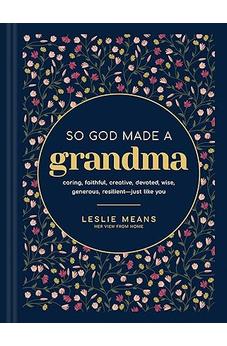 So God Made a Grandma: Caring, Faithful, Creative, Devoted, Wise, Generous, Resilient--Just like You
