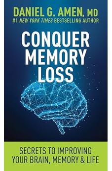 Conquer Memory Loss: Secrets to Improving Your Brain, Memory, and Life 9798400506130