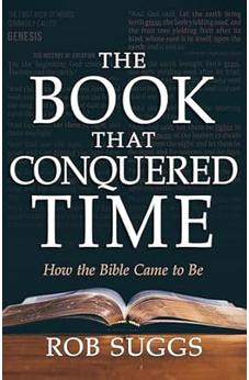 The Book that Conquered Time: How the Bible Came to Be 9798887690438